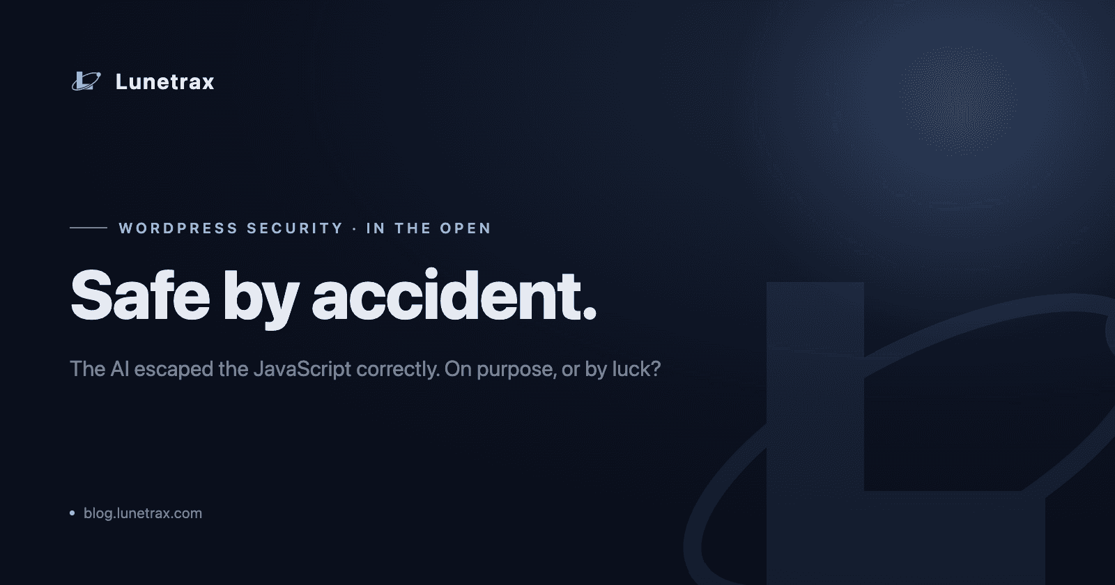 Safe by accident